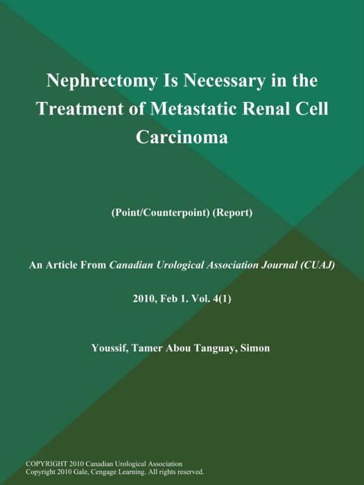Nephrectomy is Necessary in the Treatment of Metastatic Renal Cell Carcinoma (Point/Counterpoint) (Report)