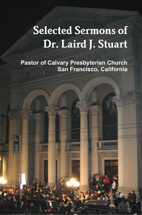Selected Sermons of Dr. Laird J. Stuart / 1993-2010