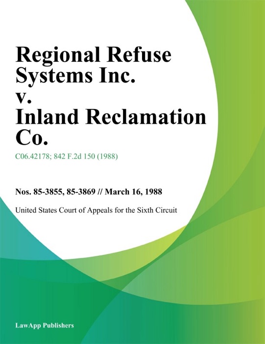 Regional Refuse Systems Inc. V. Inland Reclamation Co.