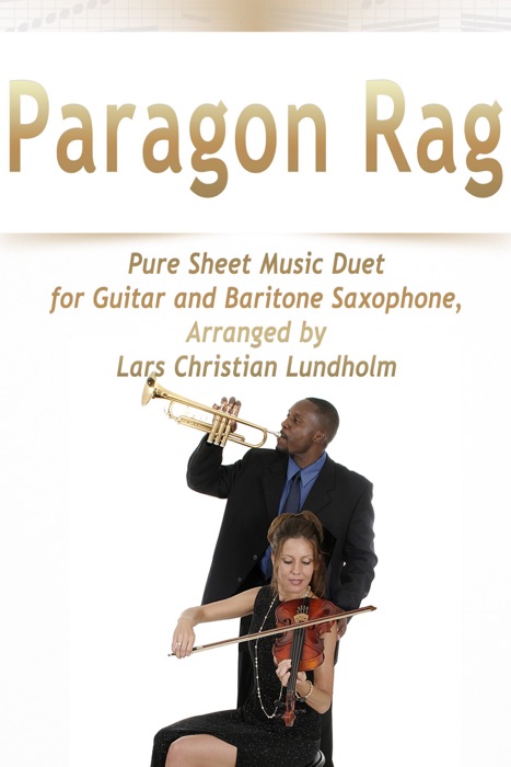 Paragon Rag - Pure Sheet Music Duet for Guitar and Baritone Saxophone, Arranged By Lars Christian Lundholm