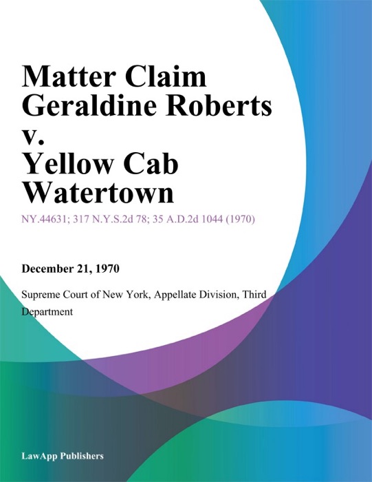 Matter Claim Geraldine Roberts v. Yellow Cab Watertown