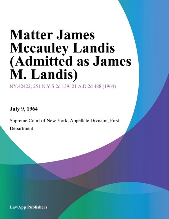 Matter James Mccauley Landis (Admitted as James M. Landis)