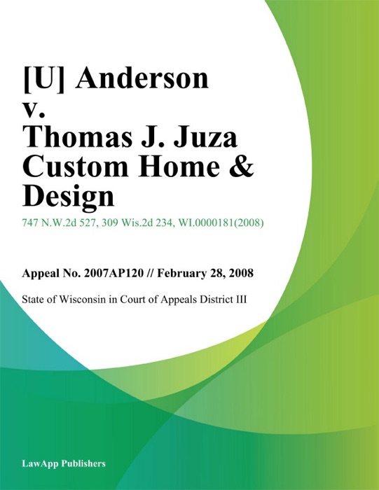 Anderson v. Thomas J. Juza Custom Home & Design