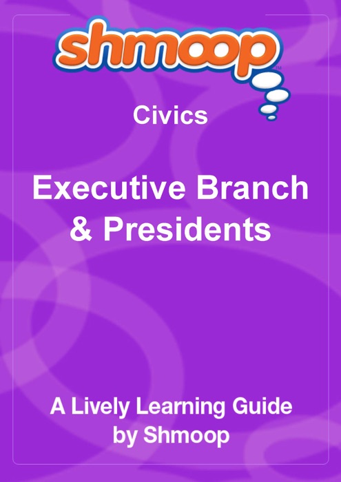 Executive Branch and Presidents