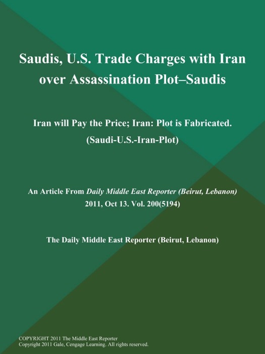 Saudis, U.S. Trade Charges with Iran over Assassination Plot--Saudis: Iran will Pay the Price; Iran: Plot is Fabricated (Saudi-U.S.-Iran-Plot)
