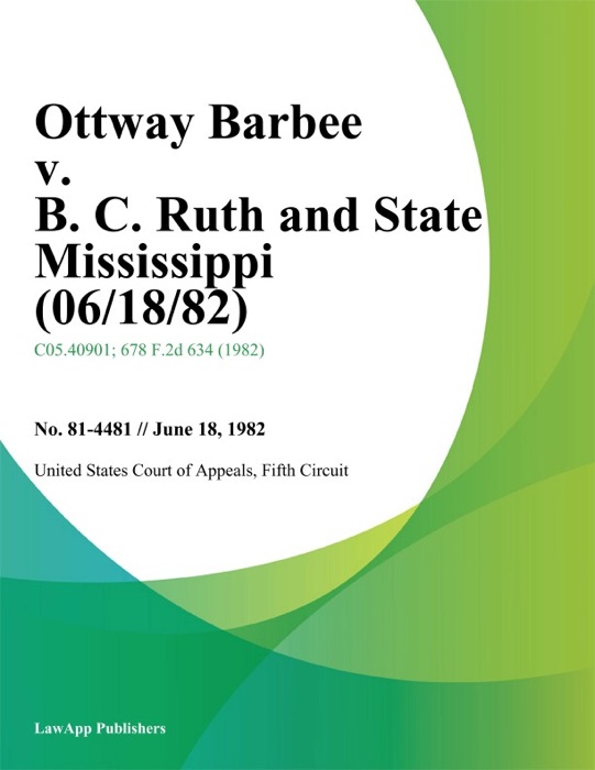Ottway Barbee v. B. C. Ruth and State Mississippi