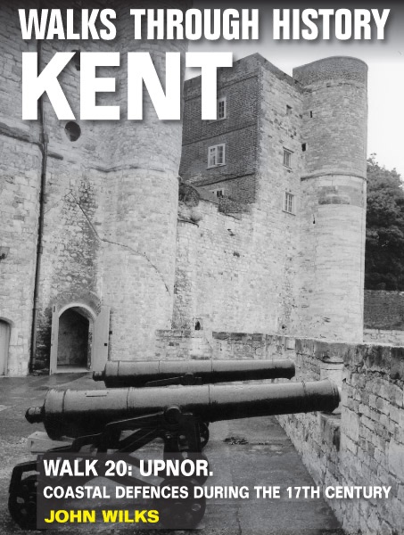 Walks Through History: Kent. Walk 20. Upnor