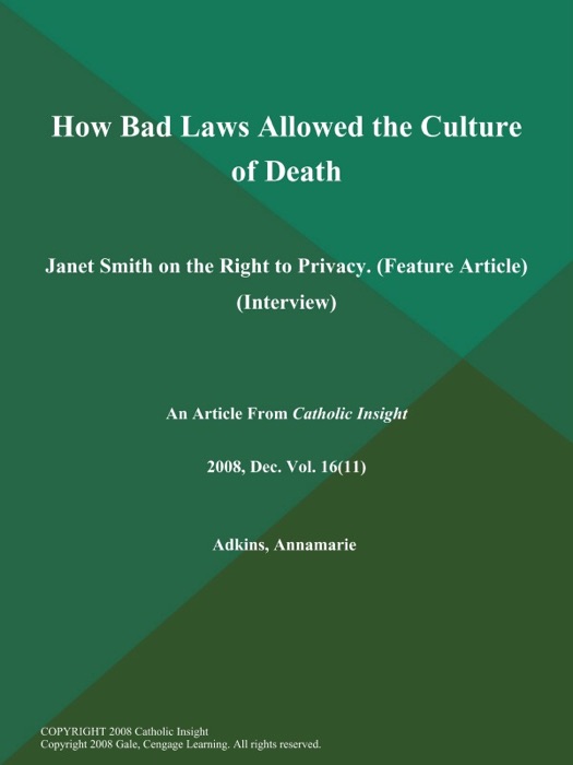 How Bad Laws Allowed the Culture of Death: Janet Smith on the Right to Privacy (Feature Article) (Interview)
