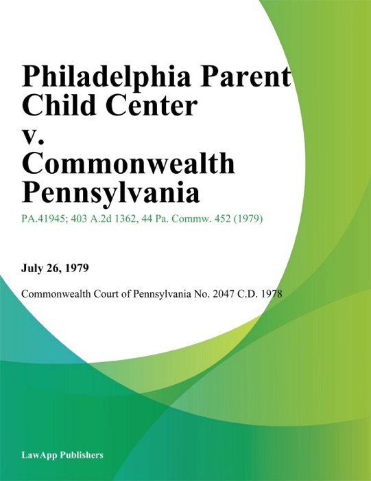 Philadelphia Parent Child Center v. Commonwealth Pennsylvania