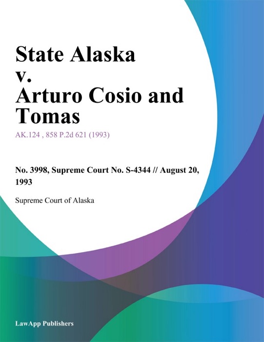 State Alaska v. Arturo Cosio and Tomas