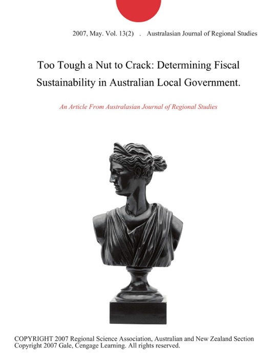Too Tough a Nut to Crack: Determining Fiscal Sustainability in Australian Local Government.