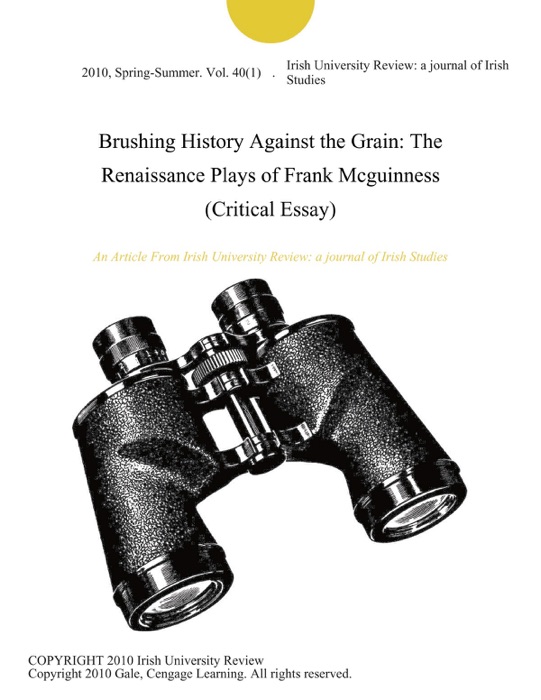 Brushing History Against the Grain: The Renaissance Plays of Frank Mcguinness (Critical Essay)