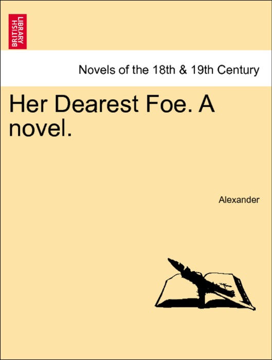 Her Dearest Foe. A novel. VOL. III