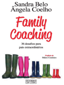 Family Coaching: 36 Desafios para Pais Extraordinários - Sandra Belo & Ângela Coelho