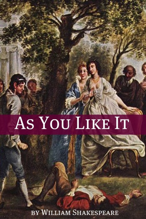 As You Like It (Annotated with Biography and Critical Essay