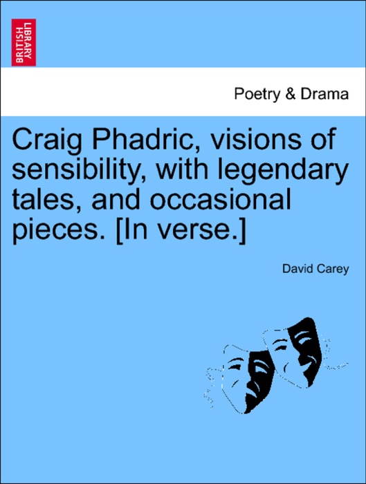 Craig Phadric, visions of sensibility, with legendary tales, and occasional pieces. [In verse.]