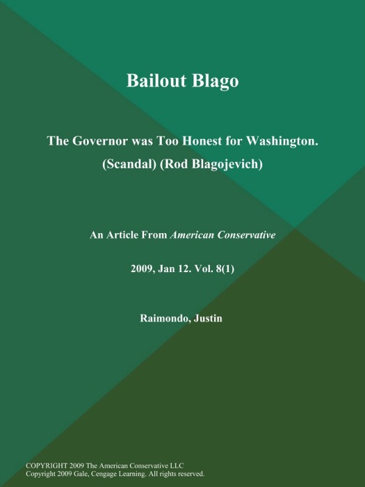 Bailout Blago: The Governor was Too Honest for Washington (Scandal) (Rod Blagojevich)