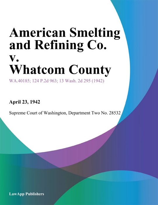 American Smelting and Refining Co. v. Whatcom County