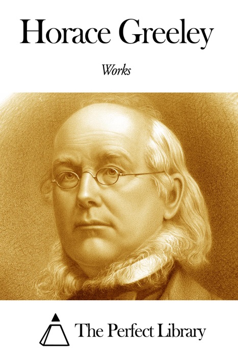 Works of Horace Greeley