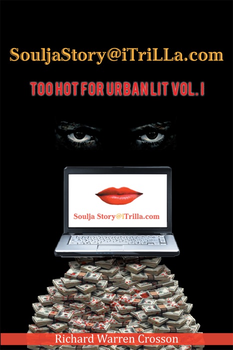 Souljastory@itrilla.com: Too Hot for Urban Lit Vol. I