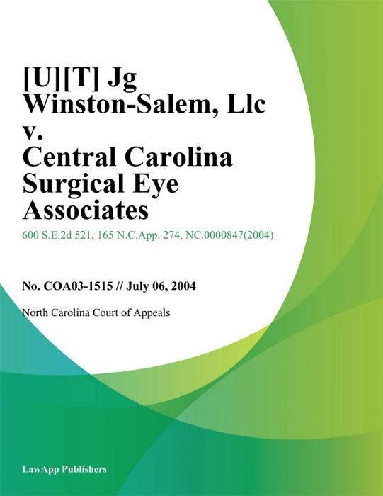 JG Winston-Salem, LLC v. Central Carolina Surgical Eye Associates, P.A.