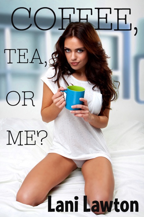 Coffee, Tea or Me?