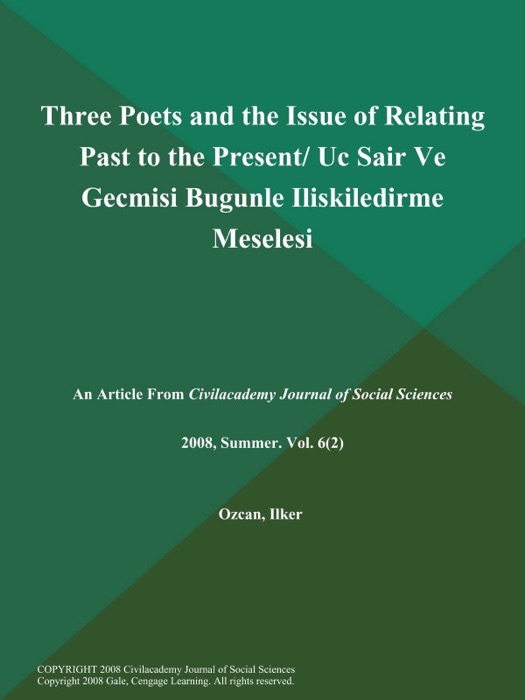 Three Poets and the Issue of Relating Past to the Present/ Uc Sair Ve Gecmisi Bugunle Iliskiledirme Meselesi