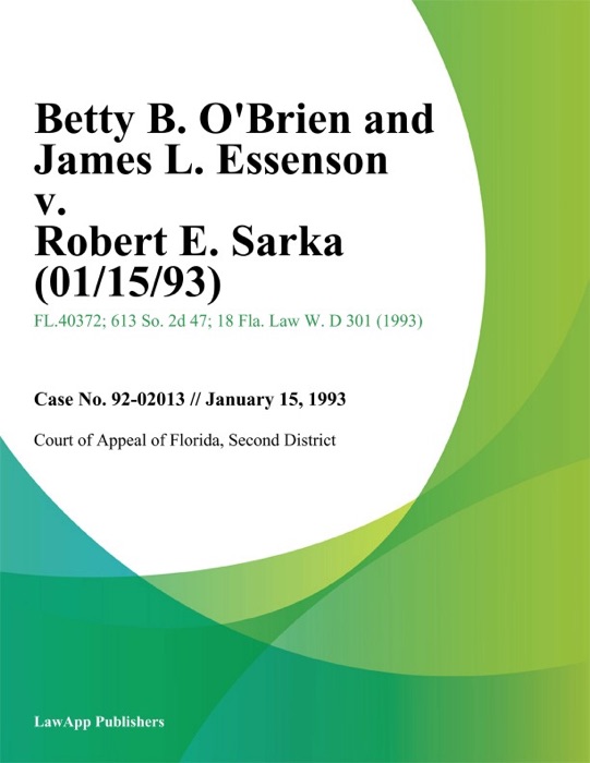 Betty B. O'Brien and James L. Essenson v. Robert E. Sarka