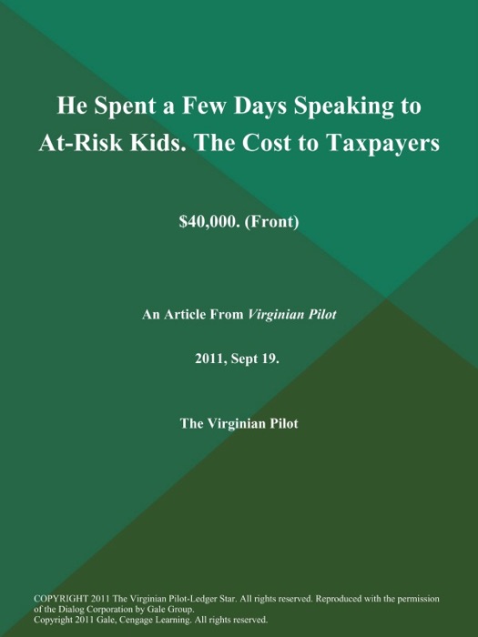 He Spent a Few Days Speaking to At-Risk Kids. The Cost to Taxpayers: $40,000 (Front)