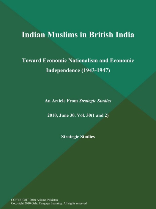 Indian Muslims in British India: Toward Economic Nationalism and Economic Independence (1943-1947)