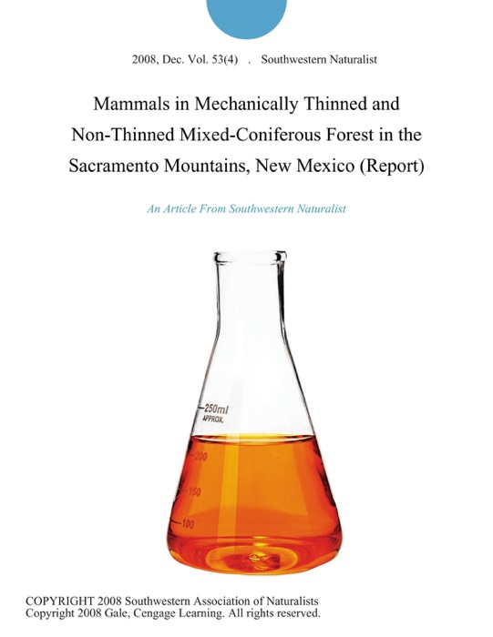 Mammals in Mechanically Thinned and Non-Thinned Mixed-Coniferous Forest in the Sacramento Mountains, New Mexico (Report)