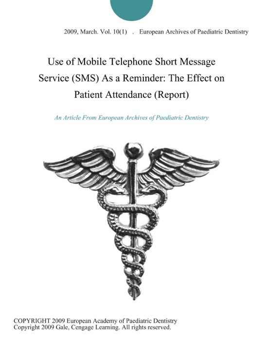 Use of Mobile Telephone Short Message Service (SMS) As a Reminder: The Effect on Patient Attendance (Report)