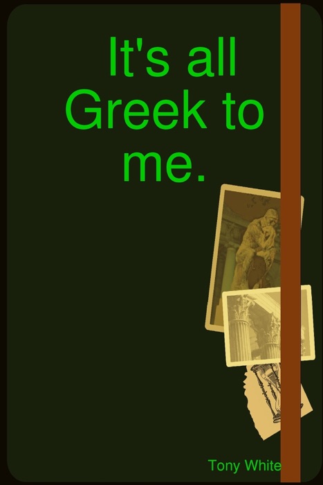 It's All Greek to Me.
