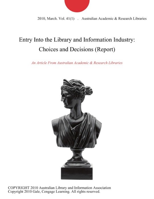 Entry Into the Library and Information Industry: Choices and Decisions (Report)