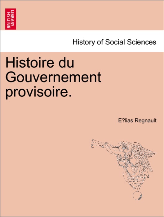 Histoire du Gouvernement provisoire.