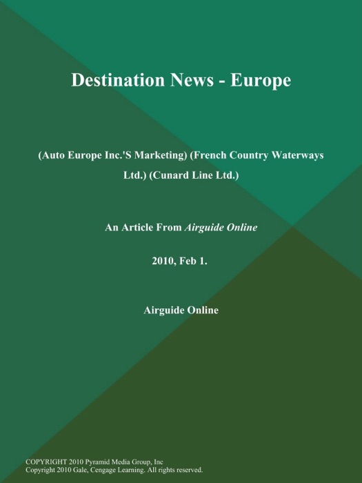 Destination News - Europe (Auto Europe Inc.'s Marketing) (French Country Waterways Ltd.) (Cunard Line Ltd.)