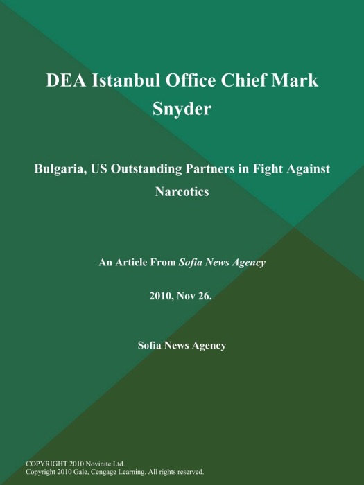 DEA Istanbul Office Chief Mark Snyder: Bulgaria, US Outstanding Partners in Fight Against Narcotics