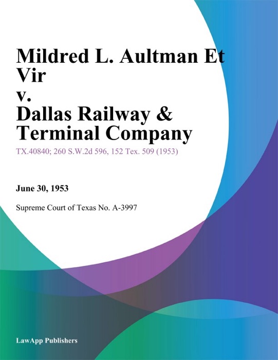 Mildred L. Aultman Et Vir v. Dallas Railway & Terminal Company