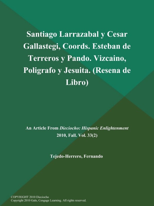 Santiago Larrazabal y Cesar Gallastegi, Coords. Esteban de Terreros y Pando. Vizcaino, Poligrafo y Jesuita (Resena de Libro)