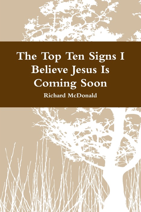 The Top Ten Signs I Believe Jesus Is Coming Soon