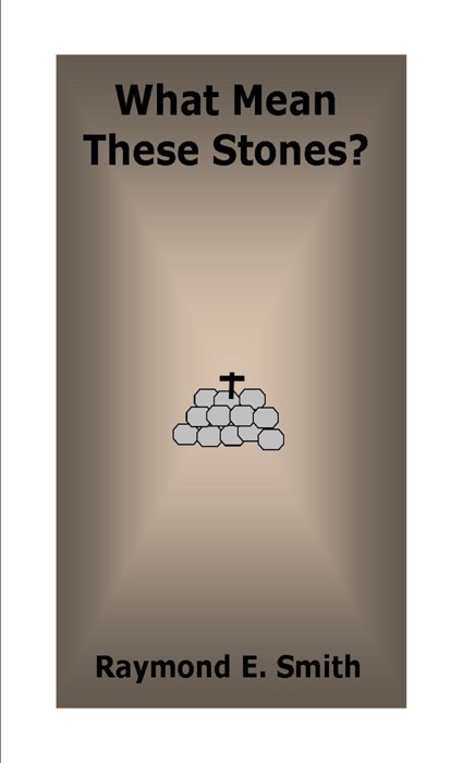 What Mean These Stones?