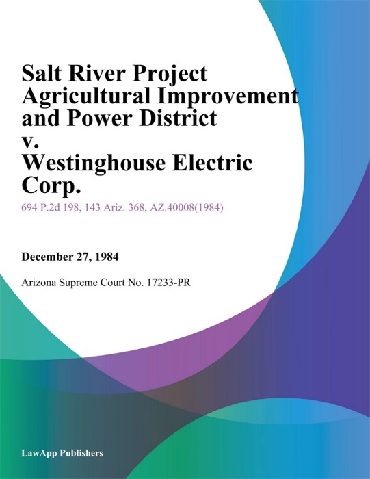 Salt River Project Agricultural Improvement And Power District V. Westinghouse Electric Corp.