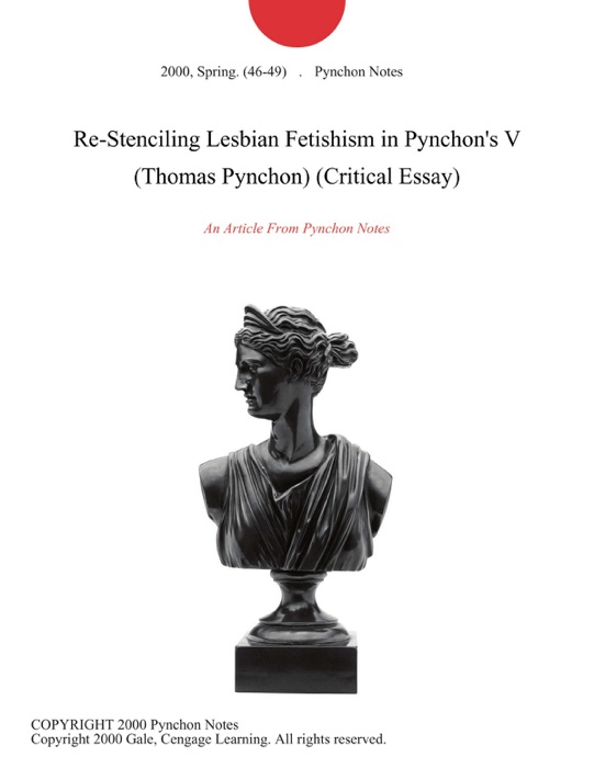 Re-Stenciling Lesbian Fetishism in Pynchon's V (Thomas Pynchon) (Critical Essay)