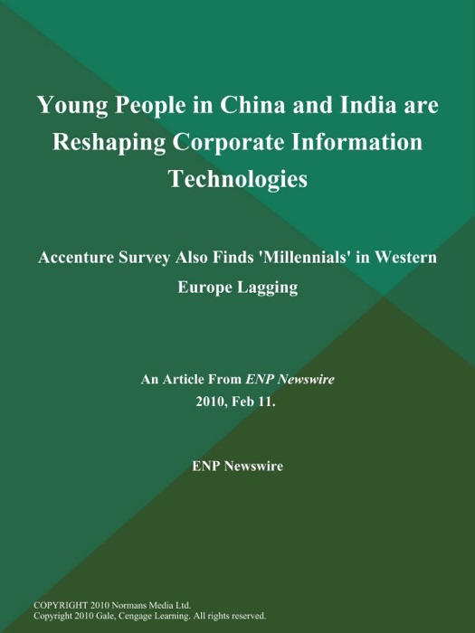 Young People in China and India are Reshaping Corporate Information Technologies; Accenture Survey Also Finds 'Millennials' in Western Europe Lagging