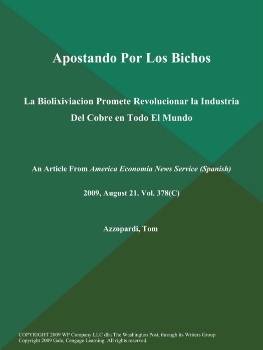 Apostando Por Los Bichos: La Biolixiviacion Promete Revolucionar la Industria Del Cobre en Todo El Mundo