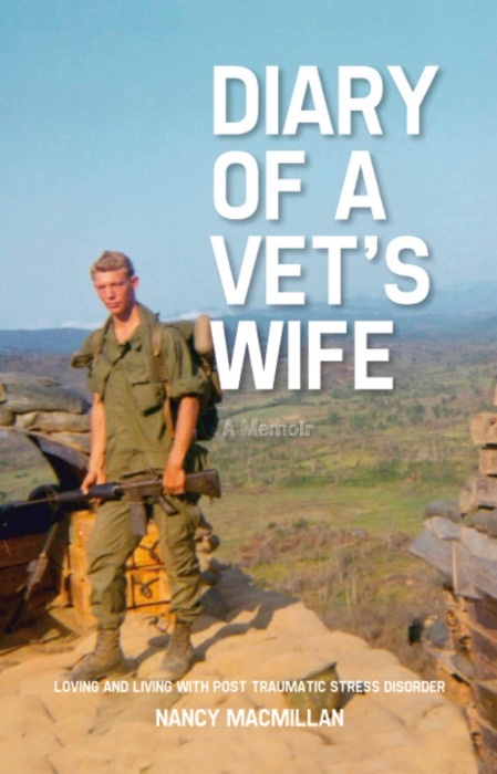 Diary of a Vet's Wife: Loving and Living with Post Traumatic Stress Disorder - A Memoir