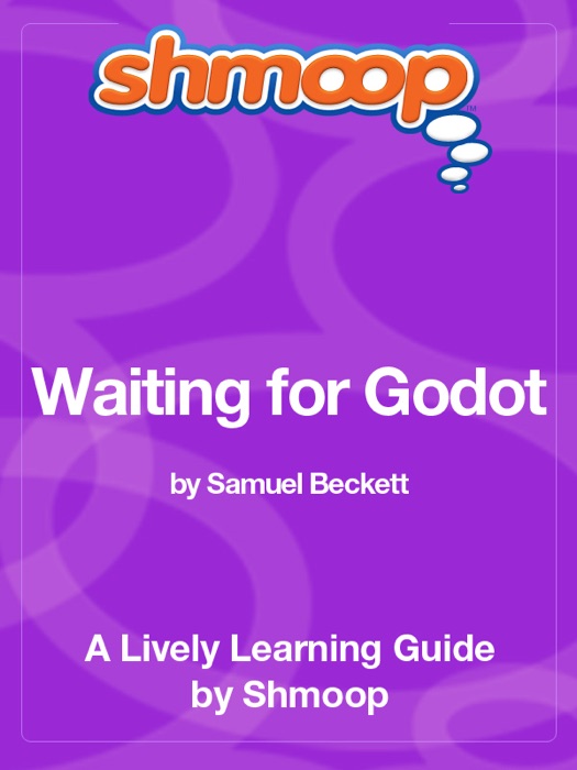 Waiting For Godot: Shmoop Learning Guide