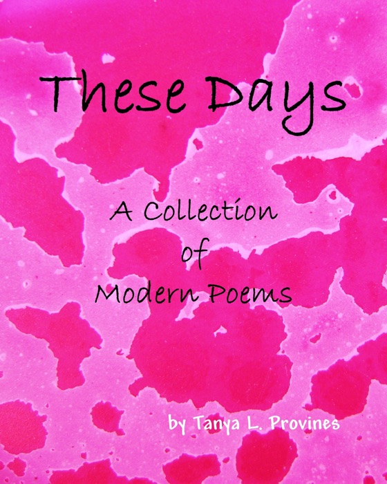These Days, A Collection of Modern Poems
