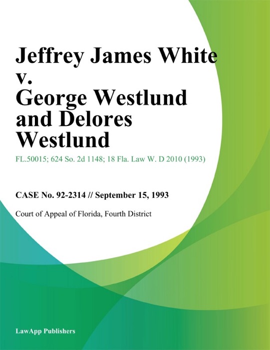 Jeffrey James White v. George Westlund and Delores Westlund