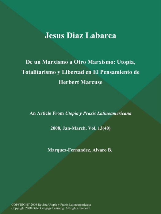 Jesus Diaz Labarca: De un Marxismo a Otro Marxismo: Utopia, Totalitarismo y Libertad en El Pensamiento de Herbert Marcuse